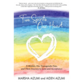 Two Spirits, One Heart: A Mother, Her Transgender Son, and Their Journey to Love and Acceptance - Paperback