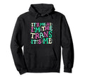 Transgender Pride Its Me Hi Im Trans Hoodie - Casual Everyday Wear Unisex
