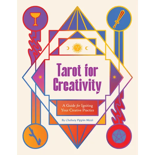 Tarot for Creativity: A Guide for Igniting Your Creative Practice - Paperback