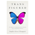 Trans Figured: On Being a Transgender Person in a Cisgender World - Hardcover