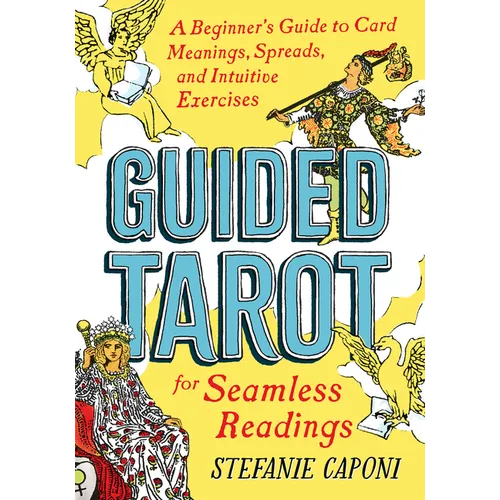 Guided Tarot: A Beginner's Guide to Card Meanings, Spreads, and Intuitive Exercises for Seamless Readings - Paperback